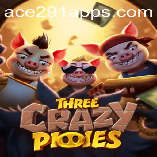 Discover the Adventure of ThreeCrazyPiggies and the Excitement of Ace 291