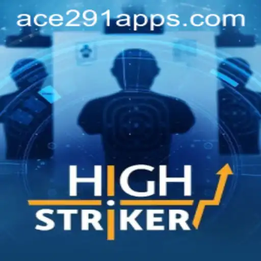 Exploring the Thrills of HighStriker and the Mystery Behind Ace 291